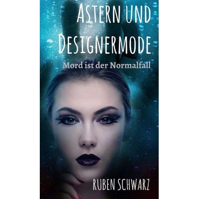 Astern und Designermode, Gebundene Ausgabe von Ruben Schwarz, Tredition, 978-3-7497-6373-3