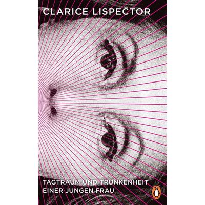 Tagtraum und Trunkenheit einer jungen Frau, Gebundene Ausgabe von Clarice Lispector, Penguin, 978-3-328-60094-7