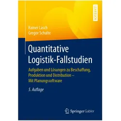 Quantitative Logistik-Fallstudien, Fachbücher von Rainer Lasch, Gregor Schulte