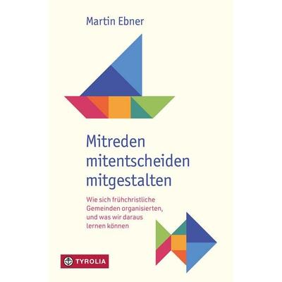 Mitreden, mitentscheiden, mitgestalten, Taschenbuch von Martin Ebner, Tyrolia, 978-3-7022-4259-6