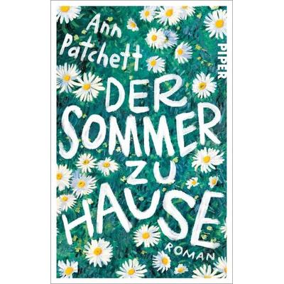 Der Sommer zu Hause, Taschenbuch von Ann Patchett, Piper Taschenbuch, 978-3-492-32209-6