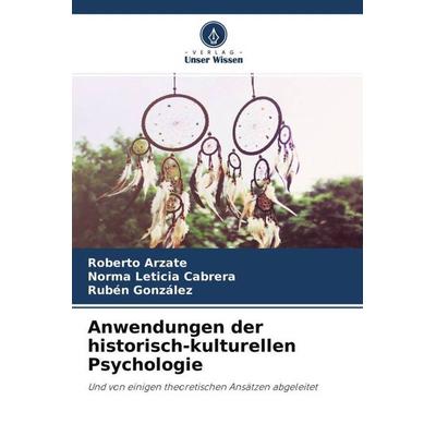 Anwendungen der historisch-kulturellen Psychologie, Taschenbuch von Roberto Arzate,Norma Leticia Cabrera,Ruben Gonzalez, Verlag Unser Wissen,