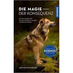 Die Magie der Konsequenz, Ratgeber von Inga Böhm-Reithmeier