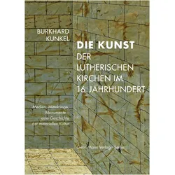 Die Kunst der lutherischen Kirchen im 16. Jahrhundert, Sachbücher von Burkhard Kunkel