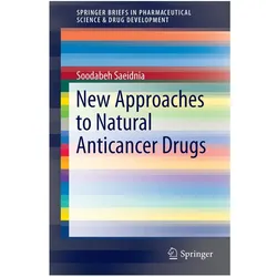 New Approaches to Natural Anticancer Drugs, Fachbücher von Soodabeh Saeidnia