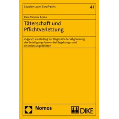 Täterschaft und Pflichtverletzung, Taschenbuch von Raúl Pariona Arana, Nomos, 978-3-8329-5424-6