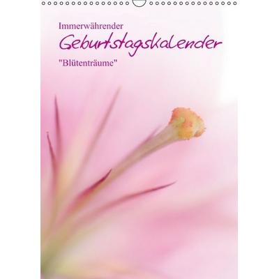 Immerwährender Geburtstagskalender - Blütenträume (Wandkalender immerwährend DIN A3 hoch)