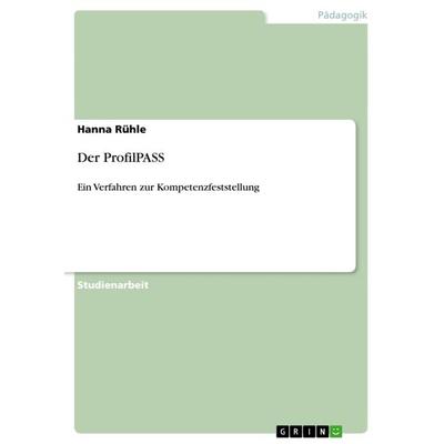 Der ProfilPASS, Taschenbuch von Hanna Rühle, GRIN, 978-3-640-24639-7
