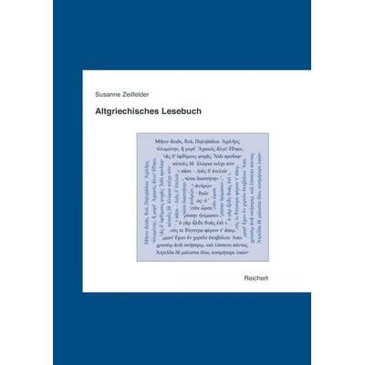 Altgriechisches Lesebuch, Gebundene Ausgabe von Susanne Zeilfelder, Reichert, L, 978-3-89500-630-2