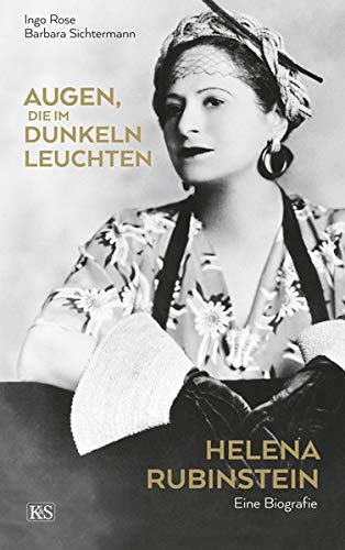 Ingo Rose - Augen, die im Dunkeln leuchten: Helena Rubinstein. Eine Biografie - Preis vom 13.10.2026 11:25:28 h