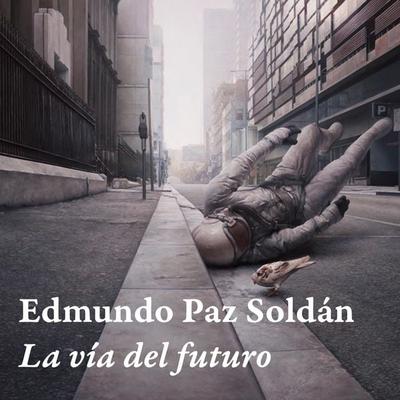 La vía del futuro - Edmundo Paz Soldán, Audio, 9789152190012