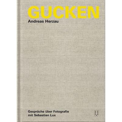 Gucken, Gebundene Ausgabe von Andreas Herzau, NIMBUS. Kunst und Bücher AG, 978-3-03850-102-2