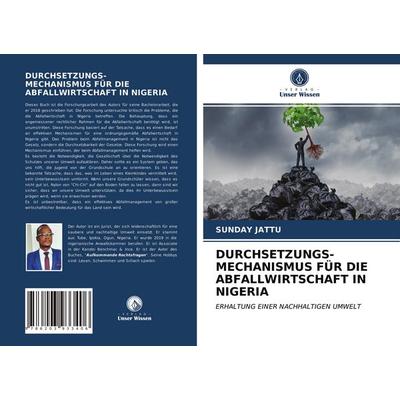 Durchsetzungs- Mechanismus für die Abfallwirtschaft in Nigeria, Taschenbuch von Sunday Jattu, Verlag Unser Wissen, 978-620-3-93340-6