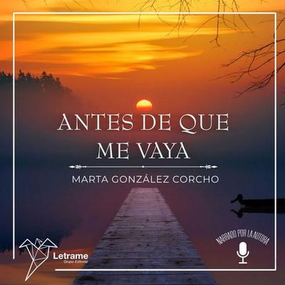 Antes de que me vaya - Marta González Corcho, Audio, 9788410682504