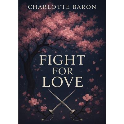 Fight / Fight For Love, Taschenbuch von Charlotte Baron, Epubli, 978-3-565-04131-2