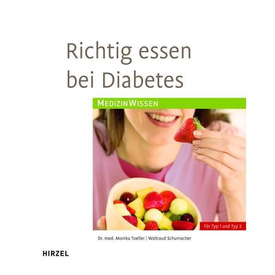 Richtig essen bei Diabetes, Taschenbuch von Monika Toeller,Waltraud Schumacher, S. Hirzel Verlag, 978-3-7776-1615-5
