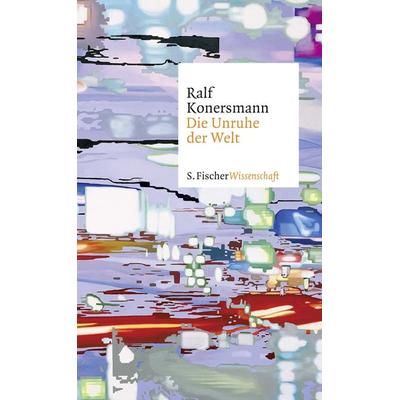 Die Unruhe der Welt, Gebundene Ausgabe von Ralf Konersmann, S. Fischer Verlag