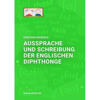 Aussprache und Schreibung der englischen Diphthonge, Taschenbuch von Günther Nieberle, Verlag für Kognitive Lernförderung, 978-3-910477-19-3