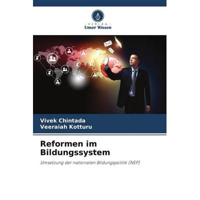 Reformen im Bildungssystem, Taschenbuch von Vivek Chintada,Veeraiah Kotturu, Verlag Unser Wissen, 978-620-6-01802-5