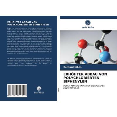 Erhöhter Abbau von Polychlorierten Biphenylen, Taschenbuch von Bernard Gibbs, Verlag Unser Wissen, 978-620-2-84999-9