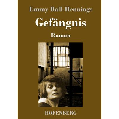 Gefängnis, Gebundene Ausgabe von Emmy Ball-Hennings, Hofenberg, 978-3-7437-3100-4