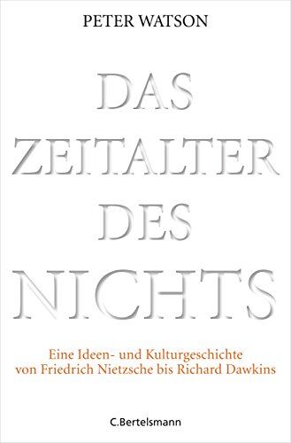 Peter Watson - Das Zeitalter des Nichts: Eine Ideen- und Kulturgeschichte von Friedrich Nietzsche bis Richard Dawkins - Preis vom 07.10.2026 11:45:10 h
