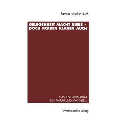 Gelegenheit macht Diebe — doch Frauen klauen auch, Taschenbuch von Pamela Kerschke-Risch, VS Verlag für Sozialwissenschaften, 978-3-531-12440-7