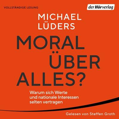 Moral über alles? - Michael Lüders, Audio, 9783844550641