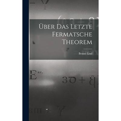 Über Das Letzte Fermatsche Theorem, Gebundene Ausgabe von Benno Lind, Legare Street Press, 978-1-01-831253-8