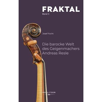 Die barocke Welt des Geigenmachers Andreas Resle -