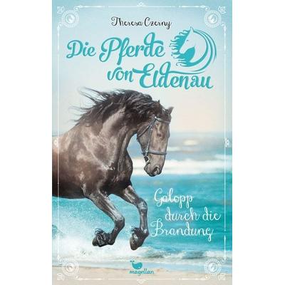 Die Pferde von Eldenau - Galopp durch die Brandung, Taschenbuch von Theresa Czerny, Magellan, 978-3-7348-5415-6
