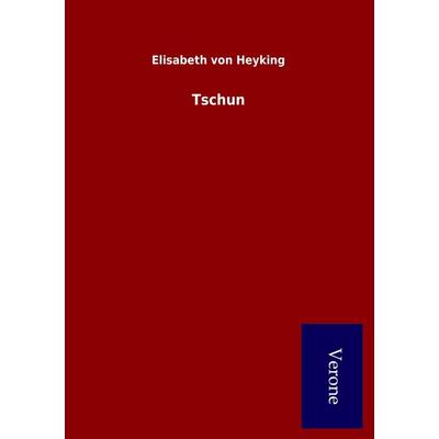 Tschun, Taschenbuch von Elisabeth Heyking, BoD - Books on Demand
