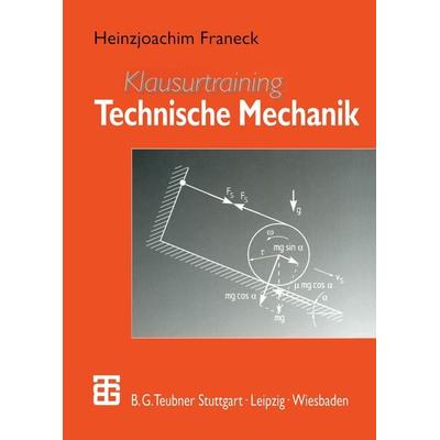 Klausurtraining Technische Mechanik, Taschenbuch von Heinzjoachim Franeck, Vieweg & Teubner, 978-3-519-00261-1