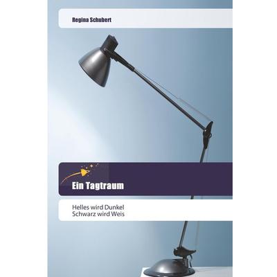 Ein Tagtraum, Taschenbuch von Regina Schubert, Goldene Rakete, 978-620-2-44386-9