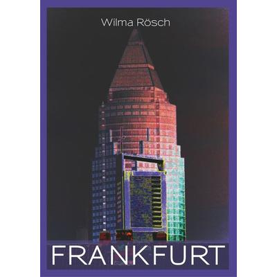 Frankfurt, Gebundene Ausgabe von Wilma Rösch, BoD – Books on Demand, 978-3-7481-1657-8