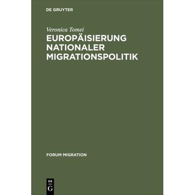 Europäisierung nationaler Migrationspolitik, Gebundene Ausgabe von Veronica Tomei, De Gruyter Oldenbourg, 978-3-8282-0156-9