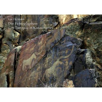 Die Petroglyphen von Tamgaly in Kasachstan, Taschenbuch von Luc Hermann, Books on Demand, 978-2-8106-1832-3
