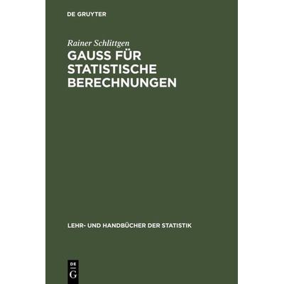 GAUSS für statistische Berechnungen, Gebundene Ausgabe von Rainer Schlittgen, De Gruyter Oldenbourg, 978-3-486-25650-5