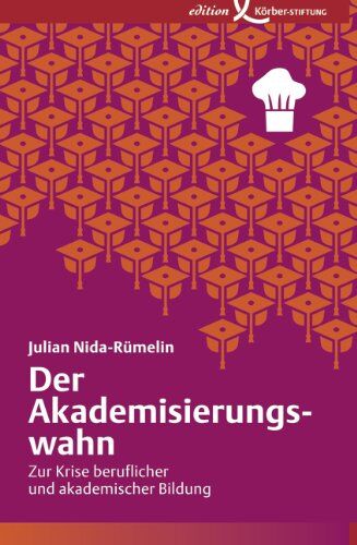 Julian Nida-Rümelin - Der Akademisierungswahn: Zur Krise beruflicher und akademischer Bildung - Preis vom 19.10.2026 19:33:35 h