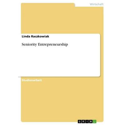 Seniority Entrepreneurship, Taschenbuch von Linda Raczkowiak, GRIN, 978-3-656-32958-9