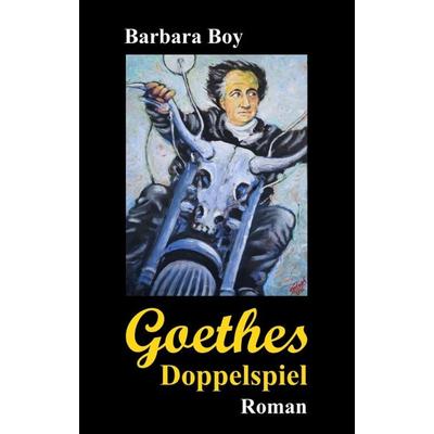 Goethes Doppelspiel, Taschenbuch von Barbara Boy, Tredition, 978-3-7497-7342-8