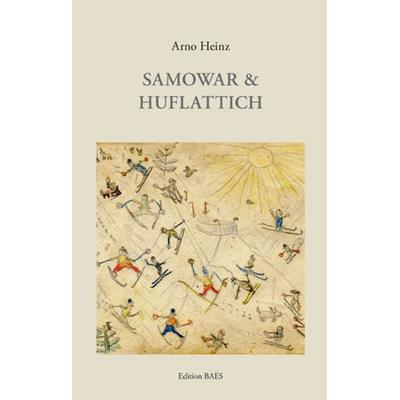Samowar & Huflattich, Paperback von Arno Heinz, Edition baes, 978-3-9504419-7-0