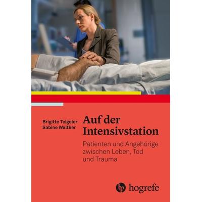 Auf der Intensivstation, Taschenbuch von Brigitte Teigeler,Sabine Walther, Hogrefe AG, 978-3-456-86151-7
