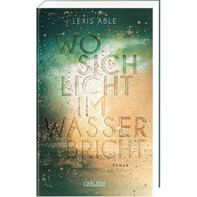 Wo sich Licht im Wasser bricht (Westcoast Skies 1), Taschenbuch von Lexis Able, Carlsen, 978-3-551-58532-5