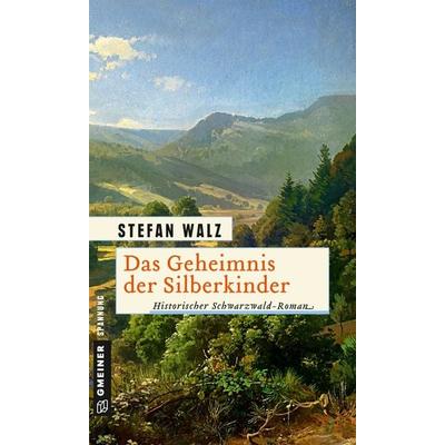 Das Geheimnis der Silberkinder, Taschenbuch von Stefan Walz, Gmeiner-Verlag
