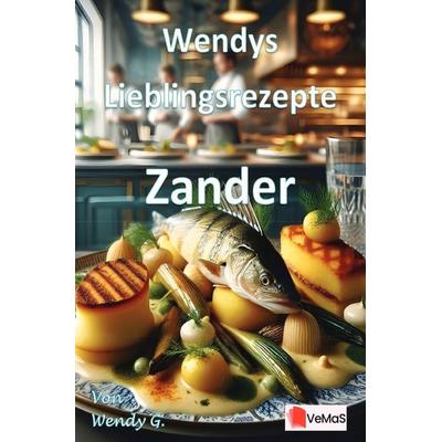 Wendys Lieblingsrezepte - Zander, Taschenbuch von Wendy G., Epubli, 978-3-565-55438-6