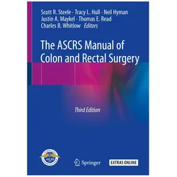 The ASCRS Manual of Colon and Rectal Surgery, Fachbücher von Thomas E. Read, Charles B. Whitlow, Scott R. Steele, Justin A. Maykel, Neil Hyman, Tracy L. Hull