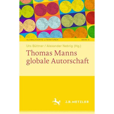 Thomas Manns globale Autorschaft, Taschenbuch von , Springer Berlin, 978-3-662-71138-5