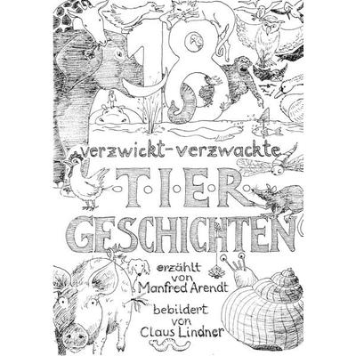 18 verzwickt -verzwackte Tiergeschichten, Taschenbuch von Manfred Arendt, BoD – Books on Demand, 978-3-7557-0974-9