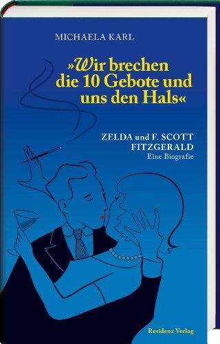 Michaela Karl - Wir brechen die 10 Gebote und uns den Hals: Zelda und F. Scott Fitzgerald - Preis vom 10.10.2026 11:48:34 h